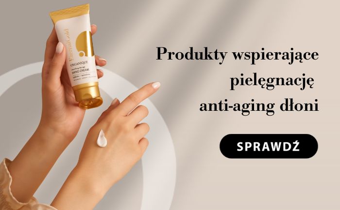 poznaj produkty, które wspierają pielęgnację anti-aging dłon